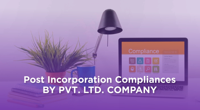 POST INCORPORATION COMPLIANCES BY PVT LTD COMPANY