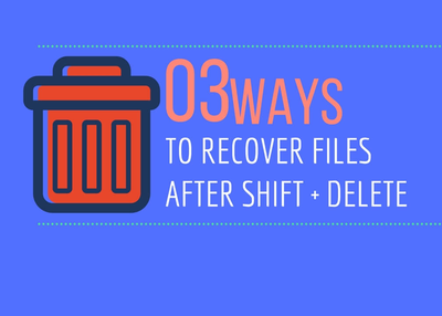 How To Recover Files From Shift Delete Manually In Windows 7, 8, XP & 10