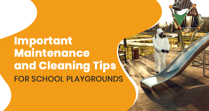 Important Maintenance & Cleaning Tips for School Playgrounds - ArihantPlay