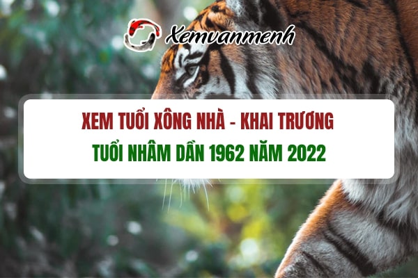 Luận mở hàng, xông nhà tuổi Nhâm Dần năm 2022 chi tiết, chính xác