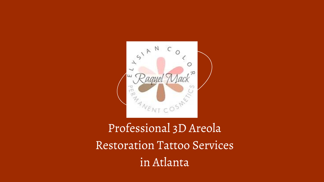 Professional 3D Areola Restoration Tattoo Services In Atlanta