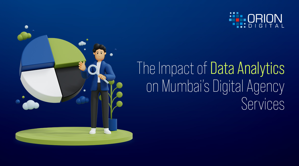 The Impact of Data Analytics on Mumbai’s Digital Agency Services - Orion Digital