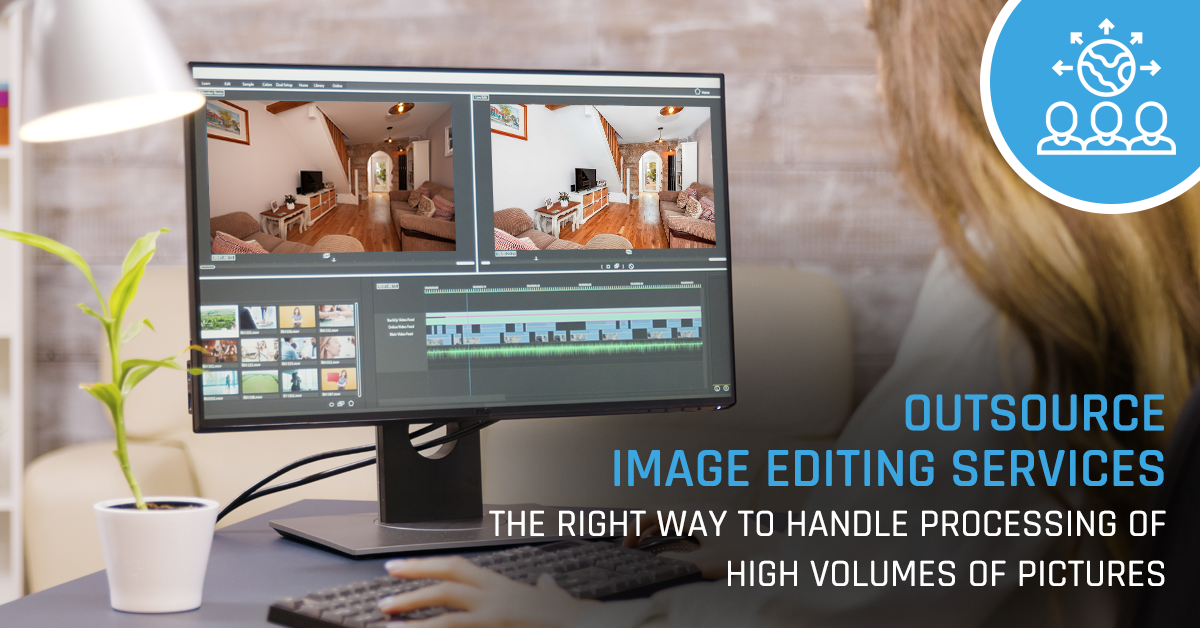 Outsource Photo Editing Services: How One Smart Step Can Help You Save Those Bucks Spent on Photo Editing