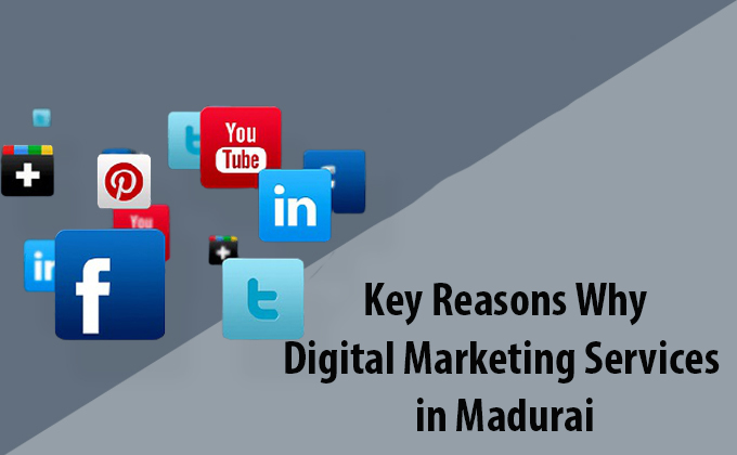 Key Reasons Why Digital Marketing Company in Madurai Is So Famous