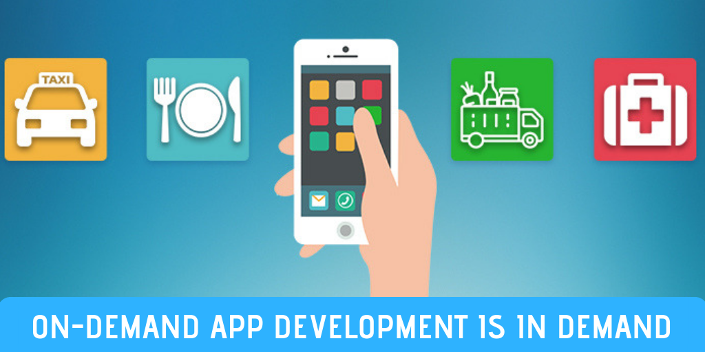 Why On-demand App Development is In Demand – Features and Benefits You Need to Know