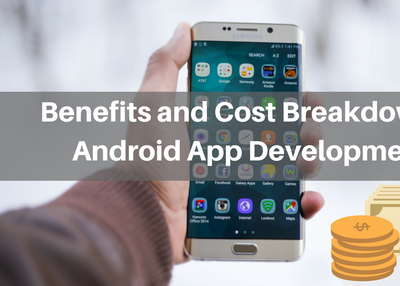 Android App Development Cost – How Your Business Gets More from Android OS