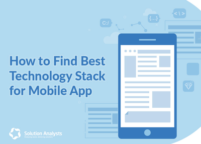 How to Select the Best Tech Stack for Mobile App Development