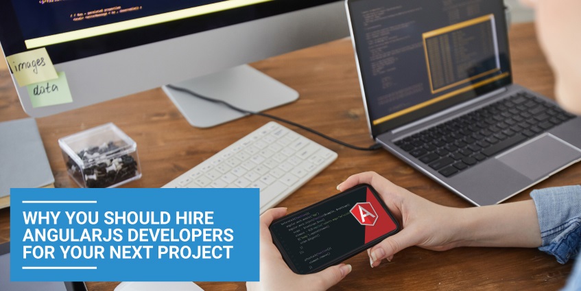 Why You Should  Hire AngularJS Developers for Your Next Project