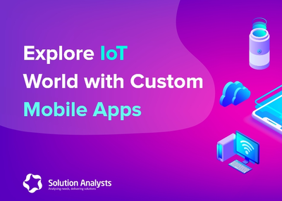 IoT and Mobile App Development Services- Unleash the Potential of Futuristic Technology