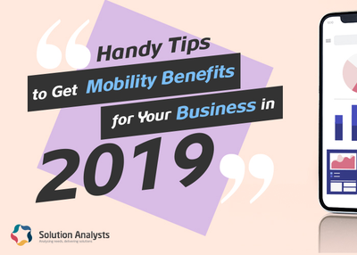 Enterprise Mobility Solutions- Top Tips to Get Benefits for Your Business in 2019
