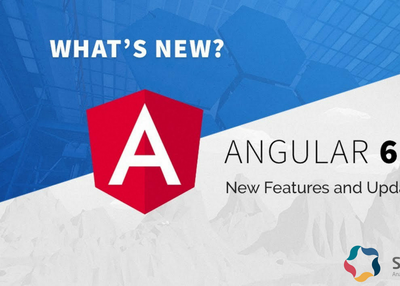 Angular 6 Version Highlights – Check New Functions, Enhanced Functionality