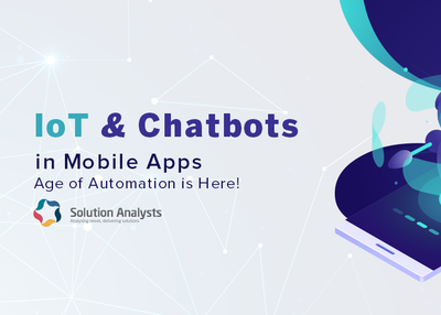 How IoT and Chatbots will Transform Mobile App Development in 2019