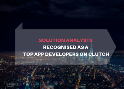 Solution Analysts Secures Position among Clutch’s List of Top Mobile App Development Companies in 2019