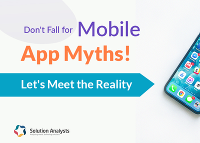 Twelve Mobile App Development Myths Burst- Go Ahead with Customized Business App