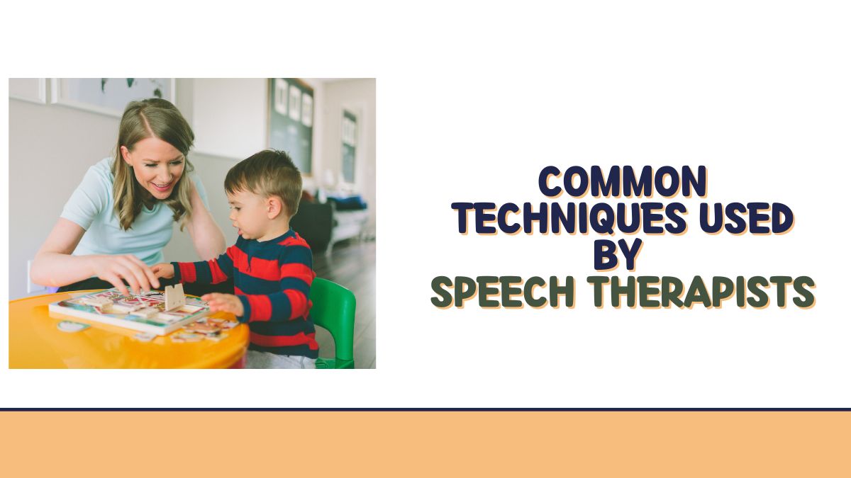Common Techniques Used by Speech Therapists