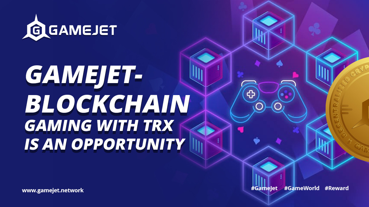 #GameJet- Blockchain Gaming with #TRX is an Opportunity