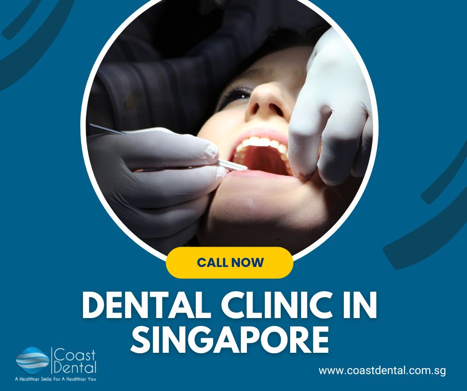 Trustworthy dental clinic in Singapore: Coast Dental