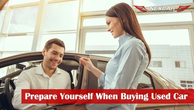 How to Prepare Yourself When Buying a Used Car 