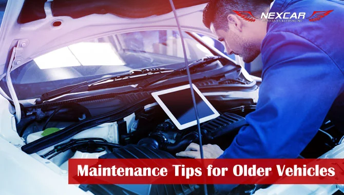 Maintenance Tips for Older Vehicles 