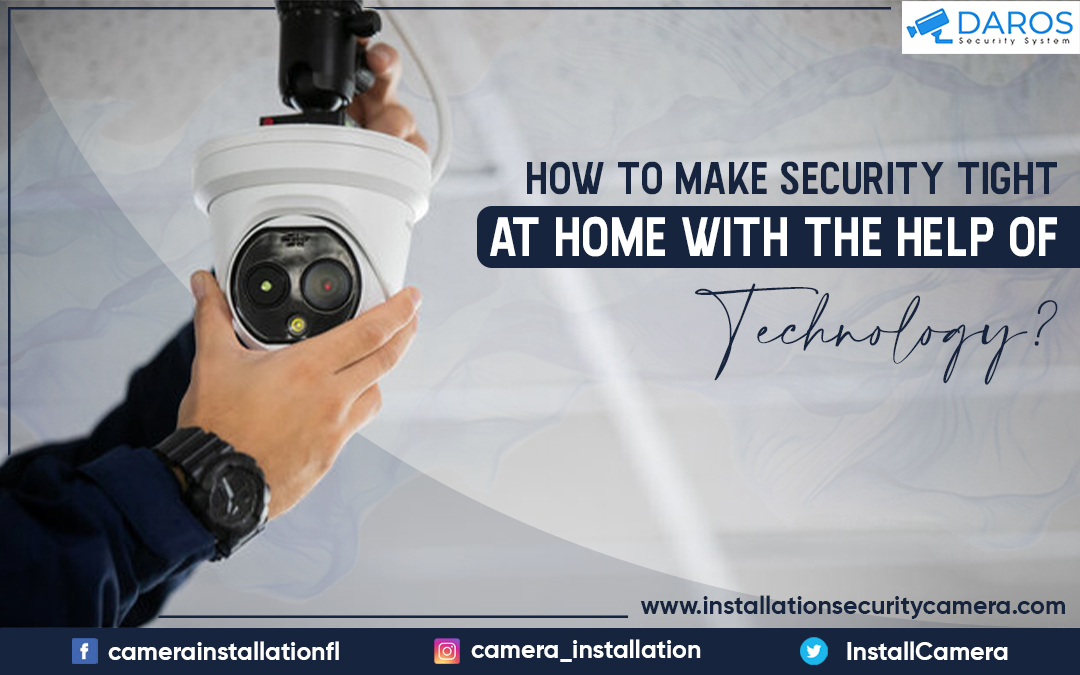  How To Make Security Tight At Home With The Help Of Technology?
