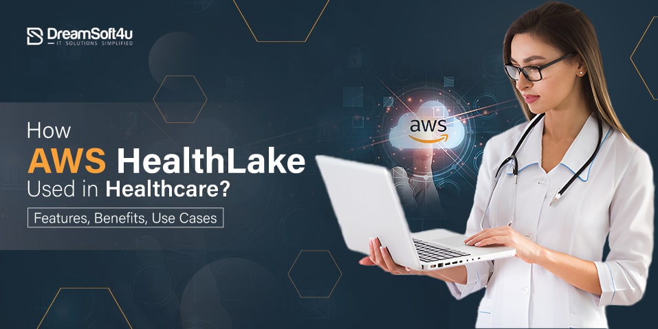 How AWS HealthLake Used in Healthcare? 