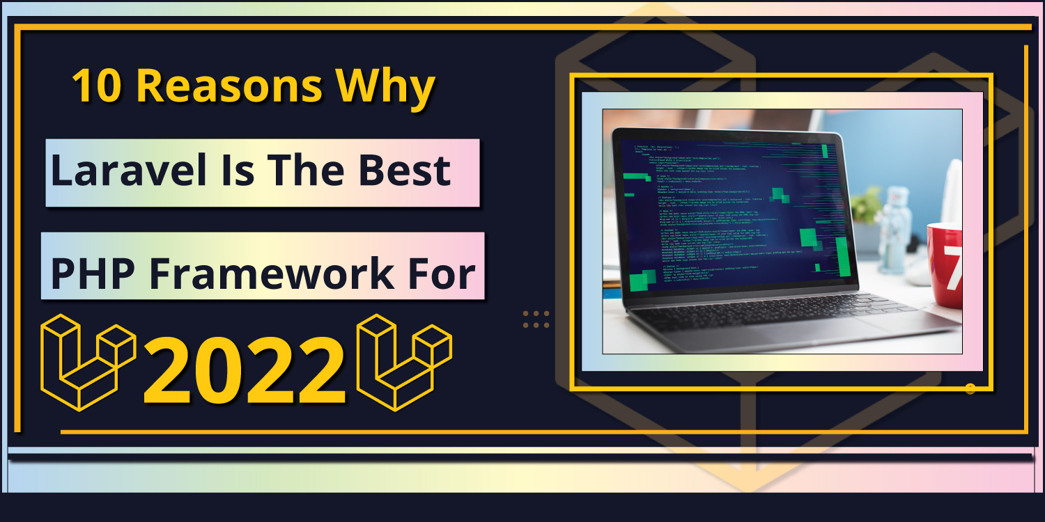 Laravel Is The Best PHP Framework In 2022