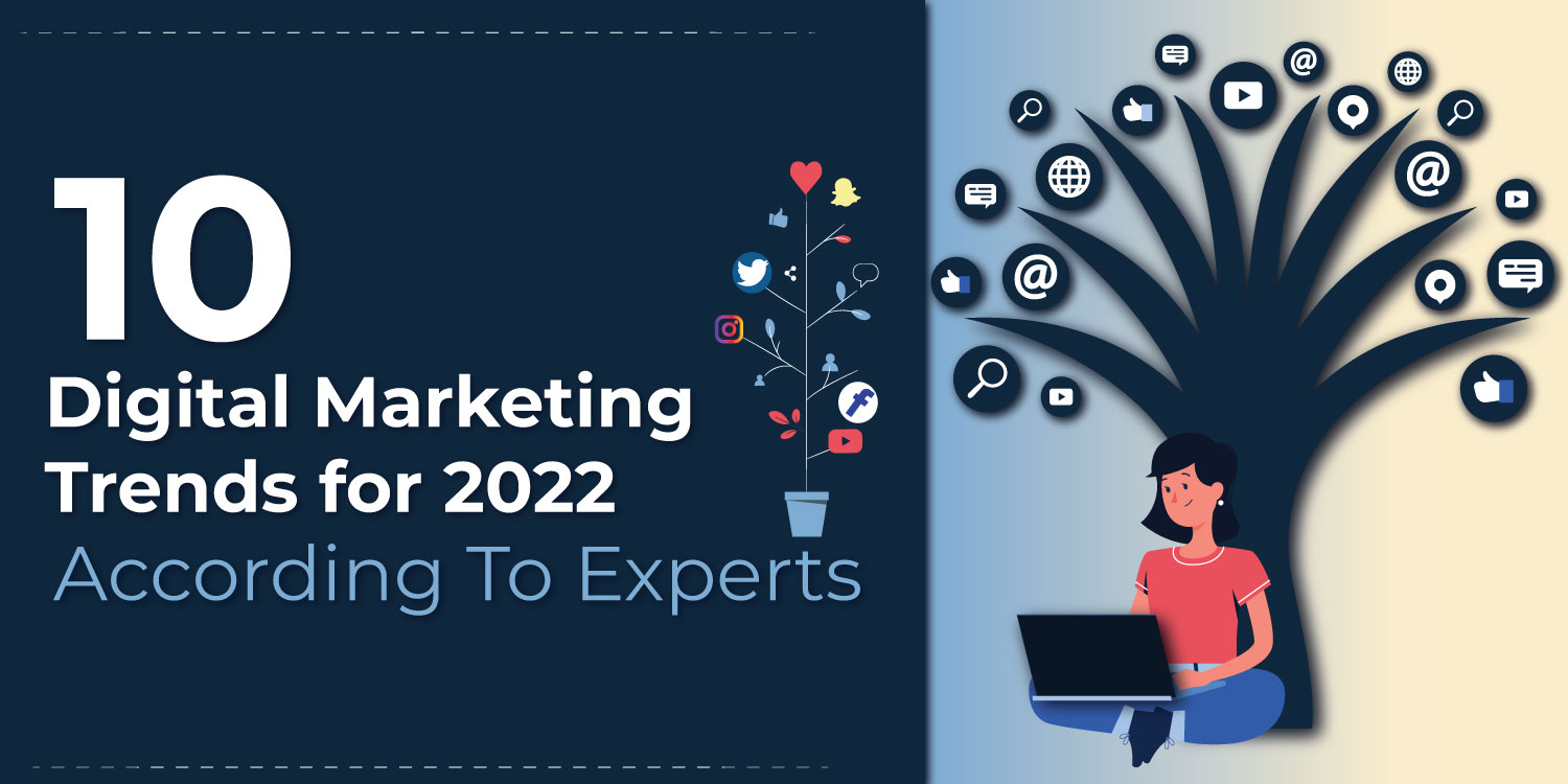 10 Digital Marketing Trends For 2022, According To Experts