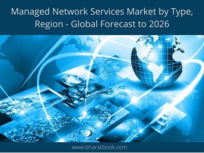 Global Managed Network Services Market Analysis, Application & Forecast to 2021-2026