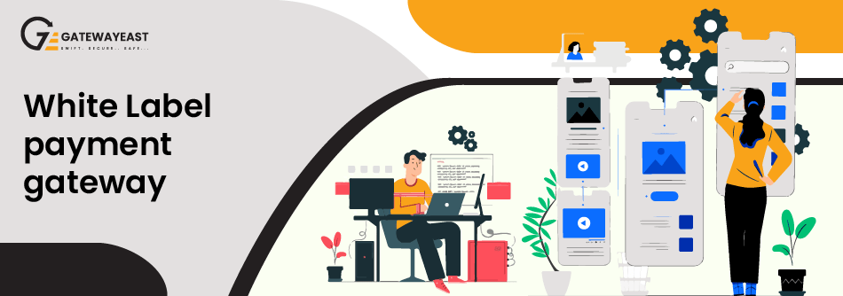 Complete Customization with White-Label Payment Gateway