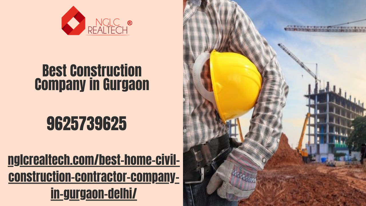 Get Services From The Best Construction Company In Gurgaon