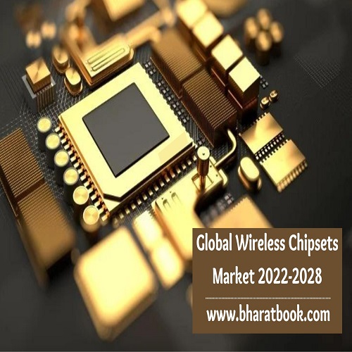 Global Wireless Chipsets Market Trends, Application and Regional Forecast to 2022-2028 