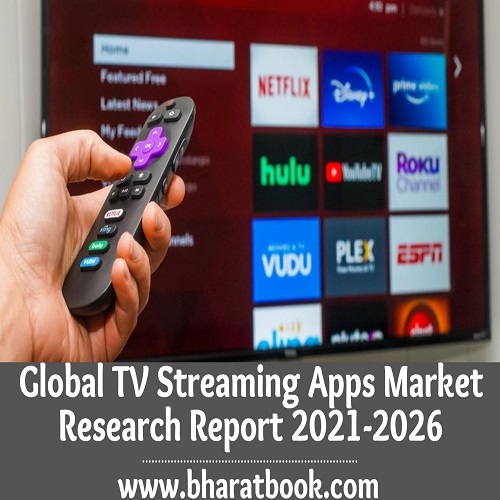 Global TV Streaming Apps Market Trends, Application and Regional Forecast to 2021-2026