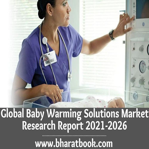 Global Baby Warming Solutions Market Analysis, Application & Forecast to 2021-2026