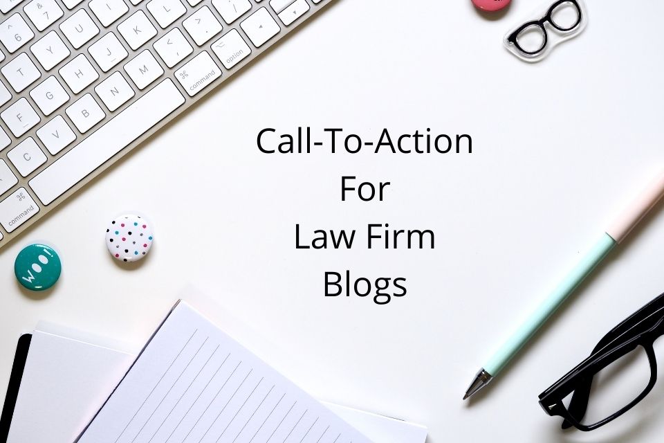 8 Call-To-Action (CTAs) Examples For Law Firm Blogs