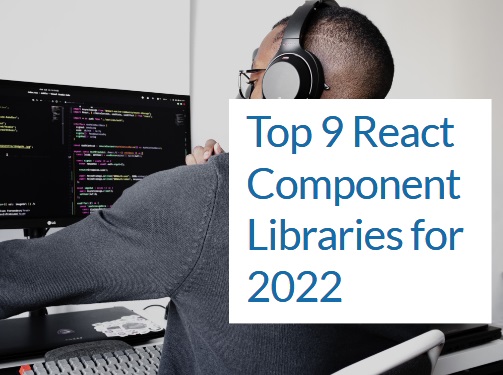 Top 9 React Component Libraries for 2022