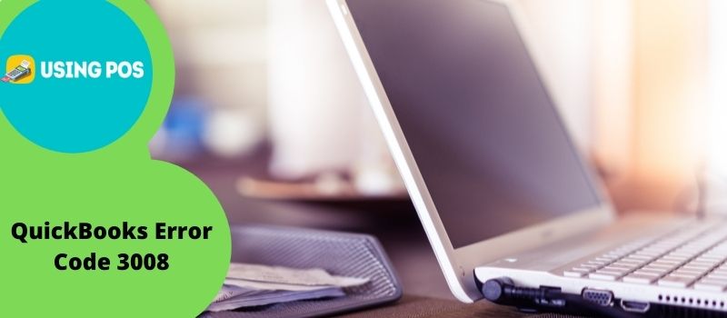 How to Fix QuickBooks Error Code 3008