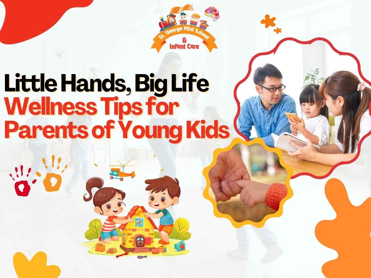 Little Hands, Big Life: Wellness Tips for Parents of Young Kids