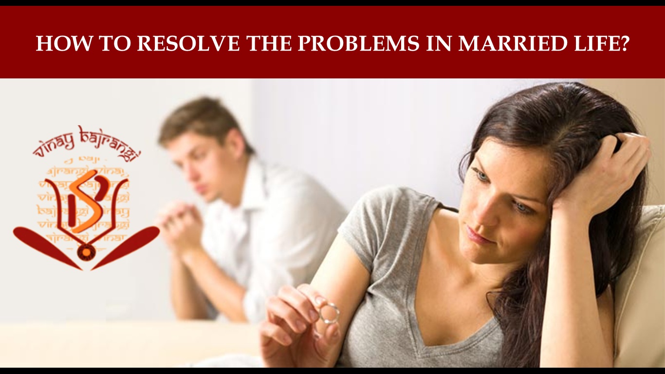 How to resolve the problems in married life?