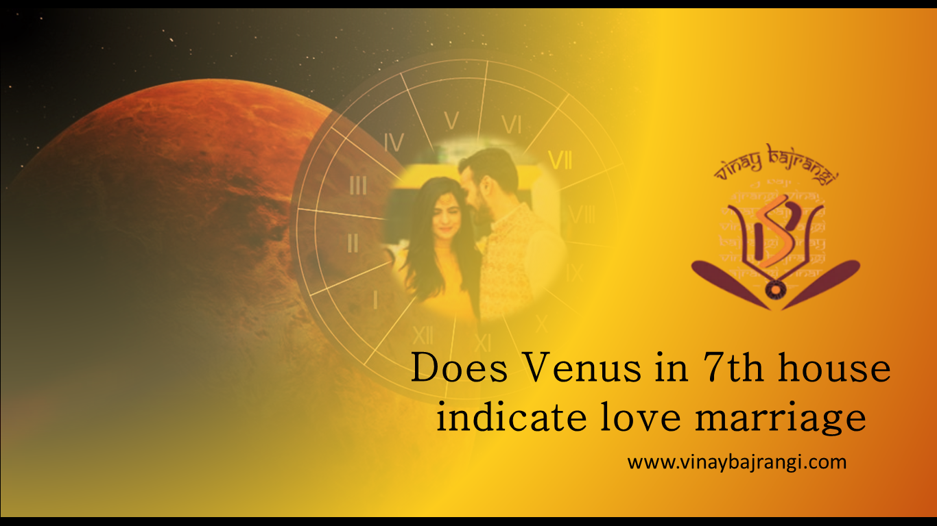 Does Venus in 7th house indicate love marriage