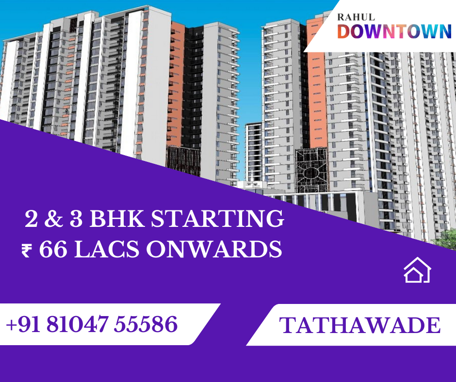 Rahul Downtown Tathawade: Urban living At Its Best!