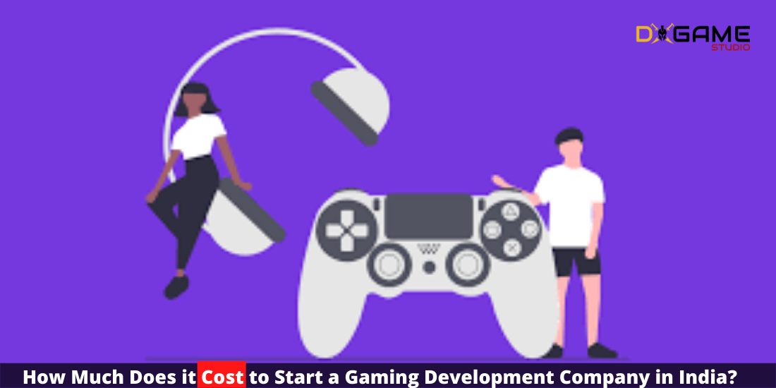 How Much Does it Cost to Start a Gaming Development Company in India?