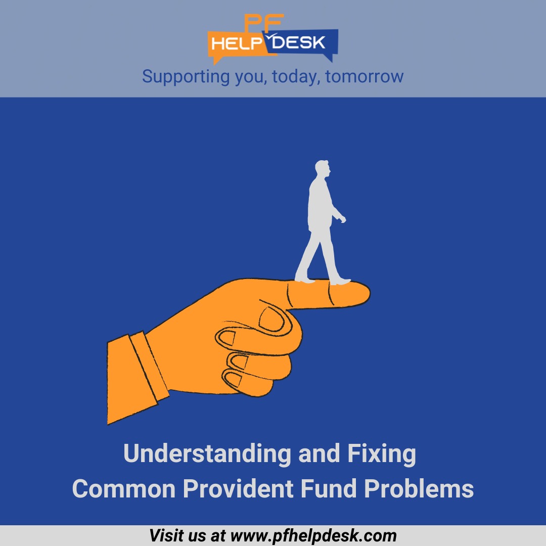 A blog around common provident fund problems and their solutions | PFHelpdesk