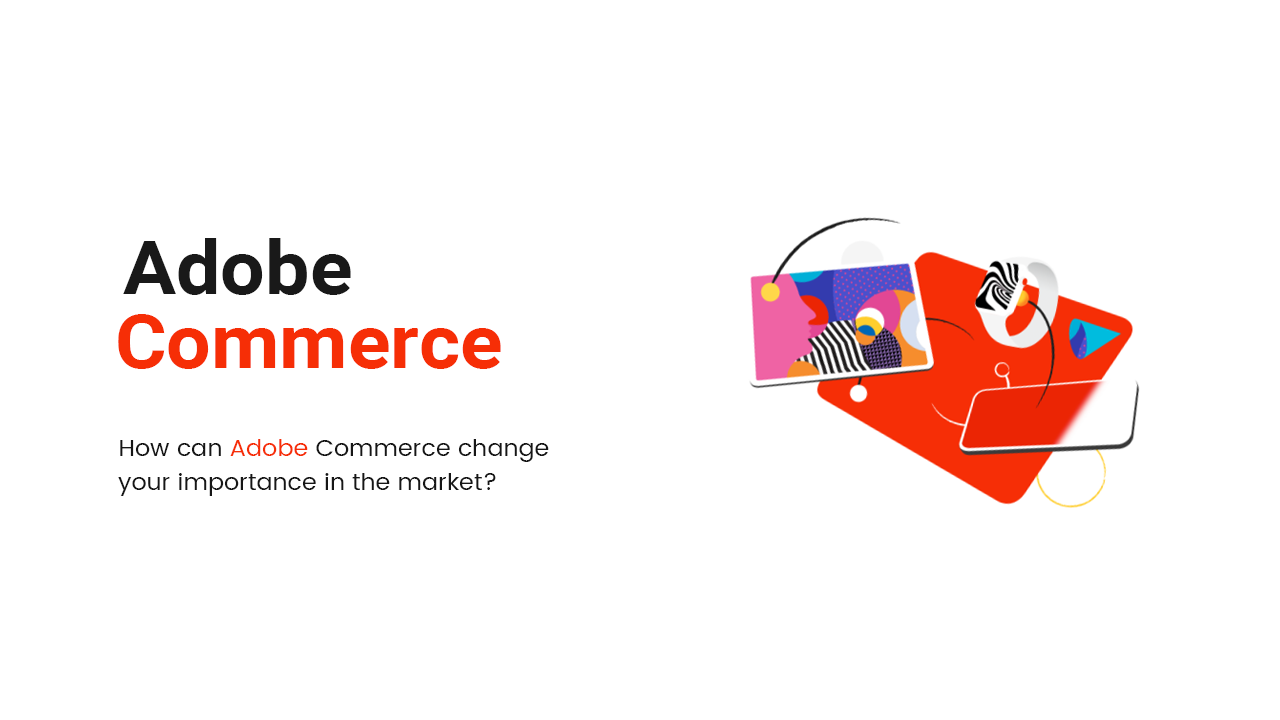 Adobe Commerce supports B2B companies advances in the e-market