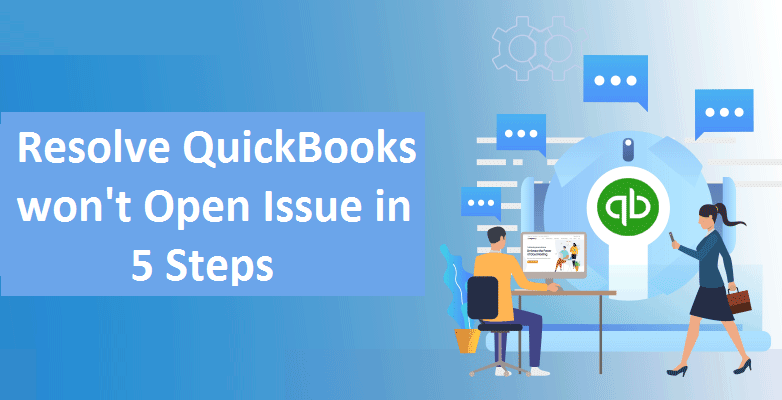 QuickBooks won’t Open- How to tackle this error in 2021?