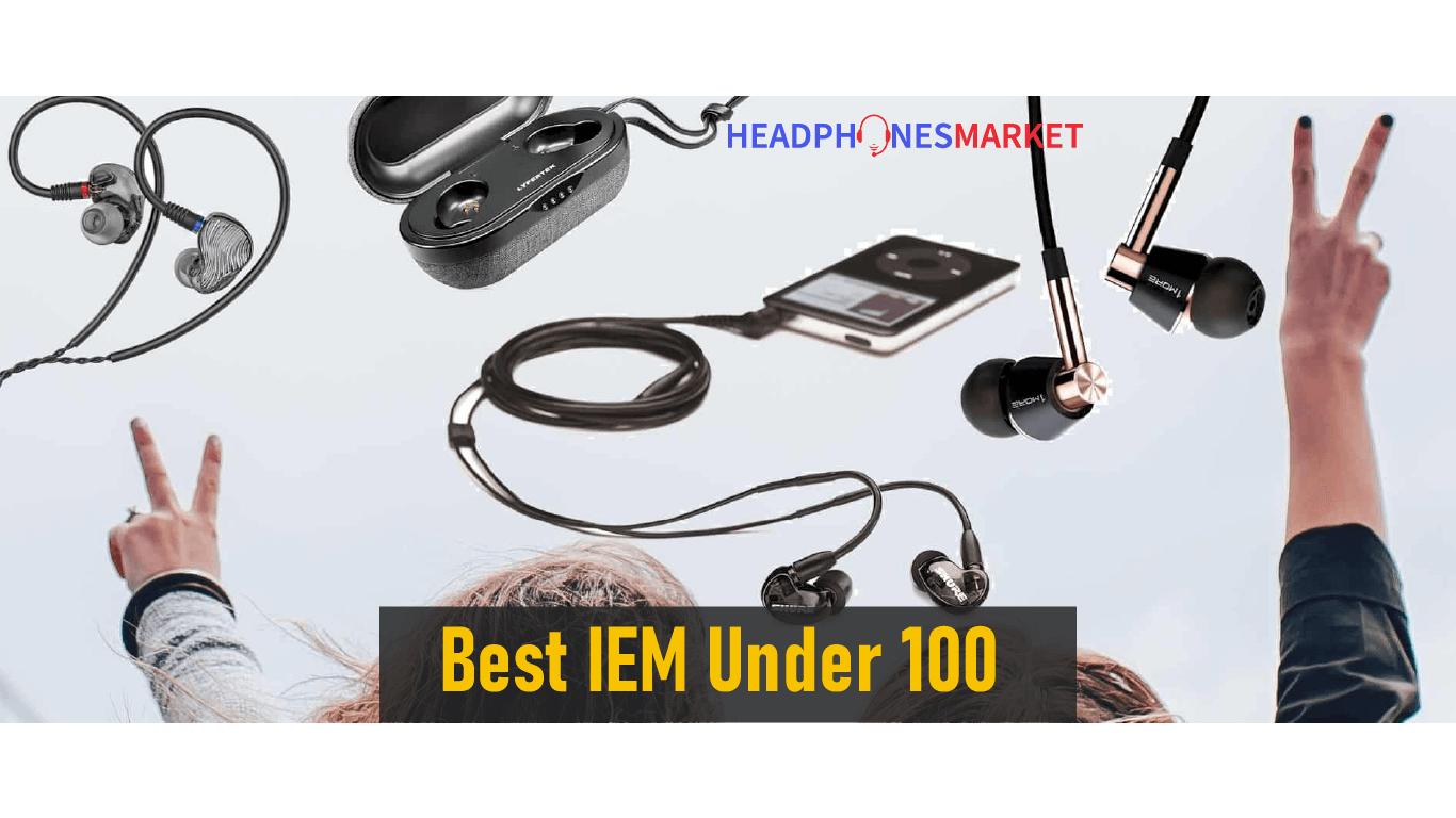 10 Best IEM Under 100$