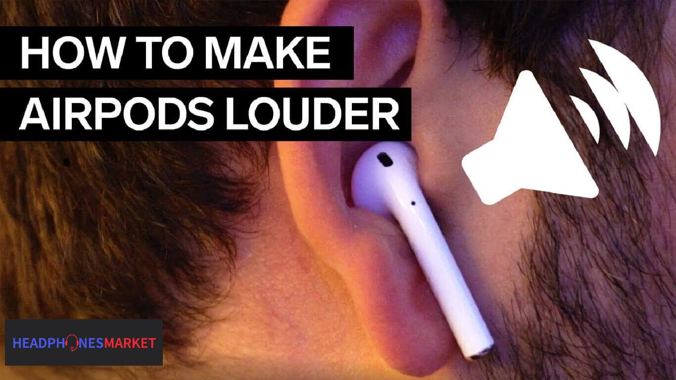 How to Make AirPods Louder?