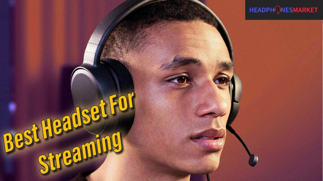 Best Headset For Streaming in 2021