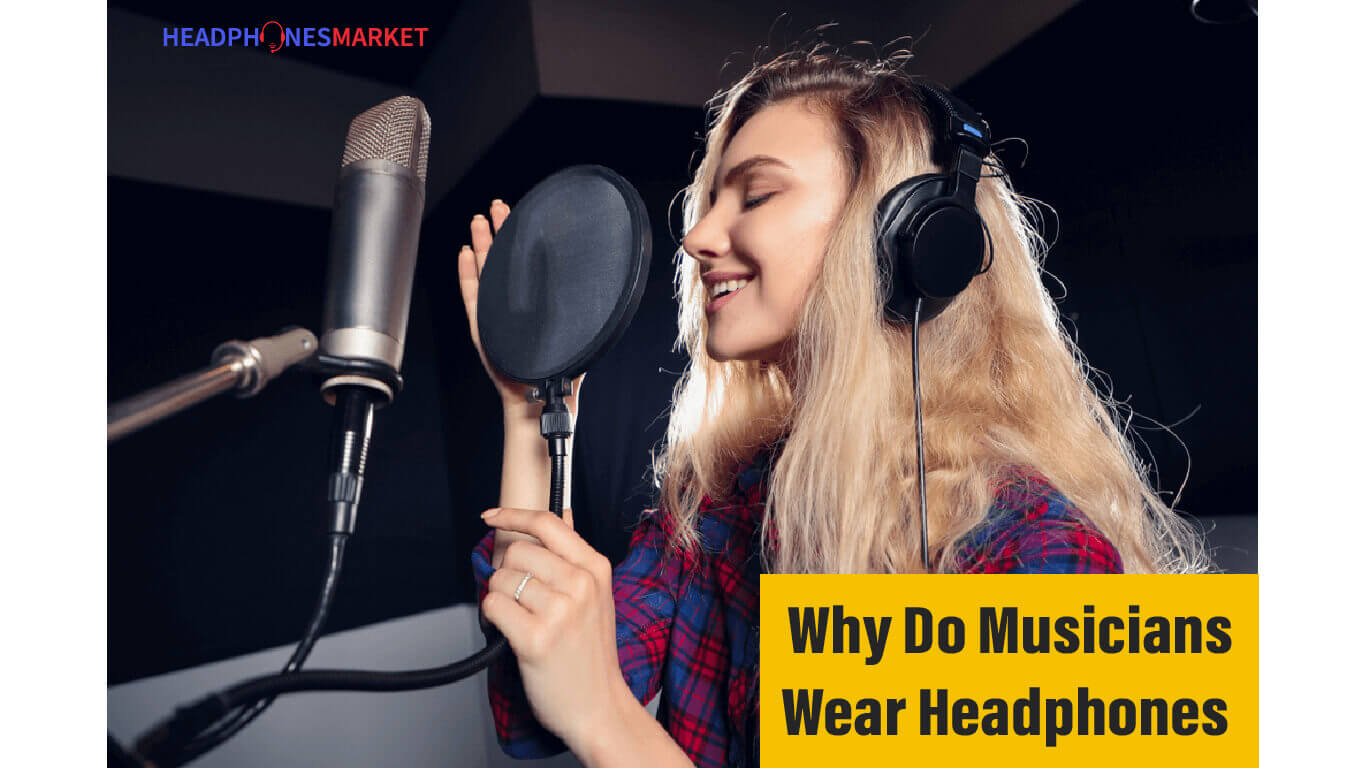 Why Do Musicians Wear Headphones When Recording?