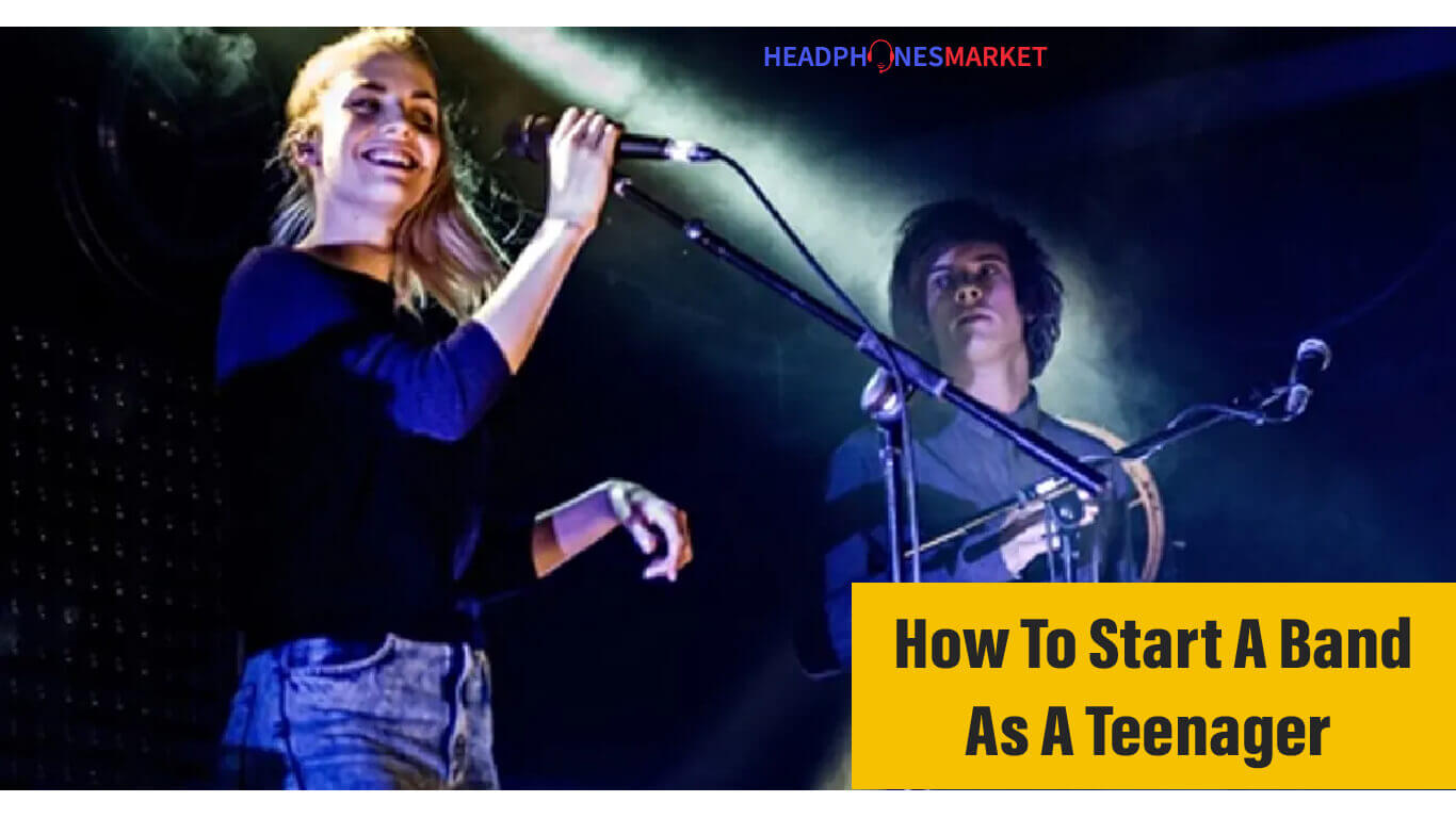 How To Start A Band As A Teenager [FULL GUIDE]