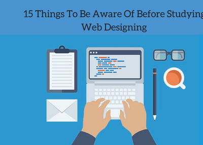 15 Things To Be Aware Of Before Studying Web Designing